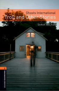 Oxford Bookworms Library Level 2: Ghosts International: Troll and Other Stories